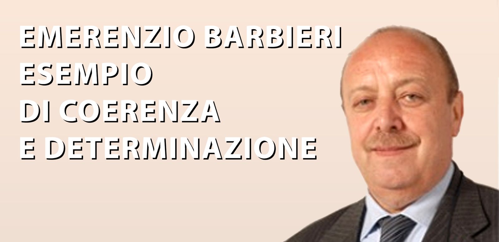 Cordoglio per la scomparsa di Emerenzio Barbieri esempio di coerenza e determinazione