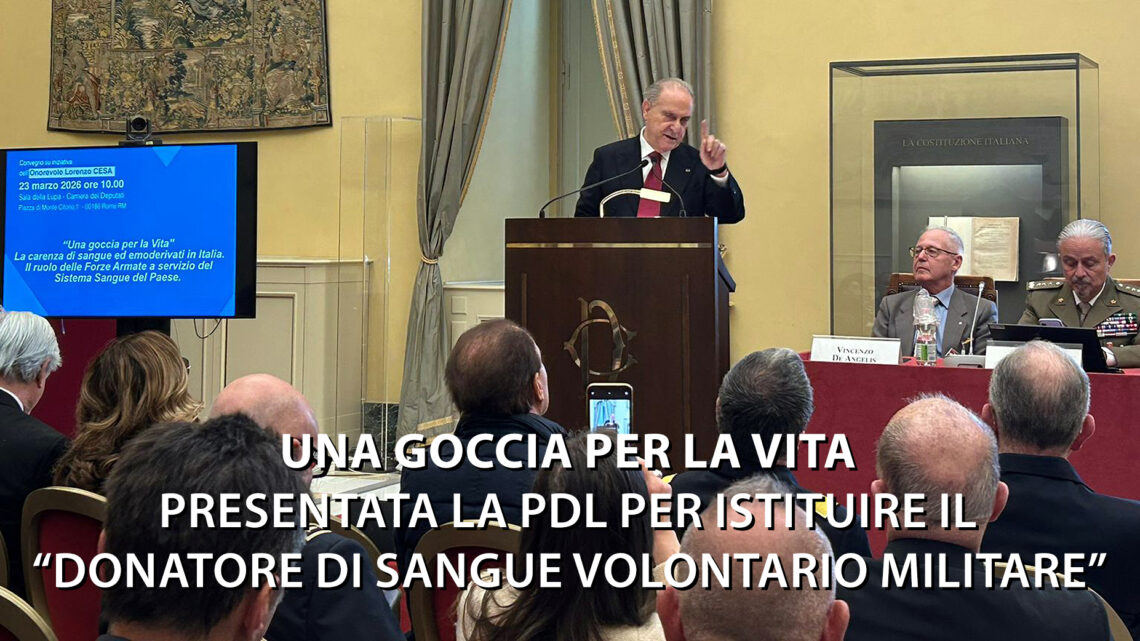 Una goccia per la vita | Presentata la PDL per istituire il “Donatore di sangue Volontario Militare”